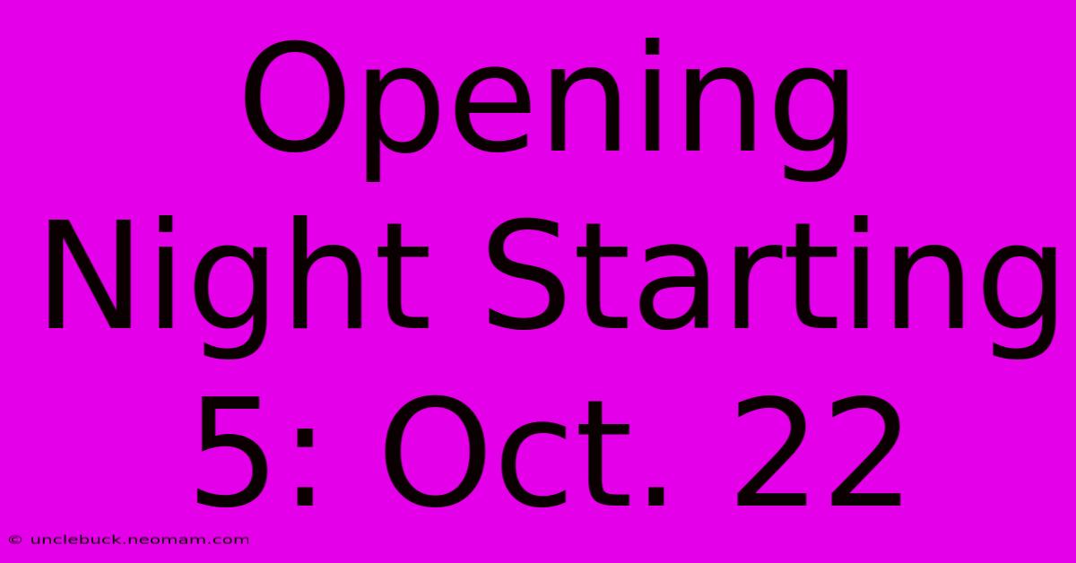 Opening Night Starting 5: Oct. 22 