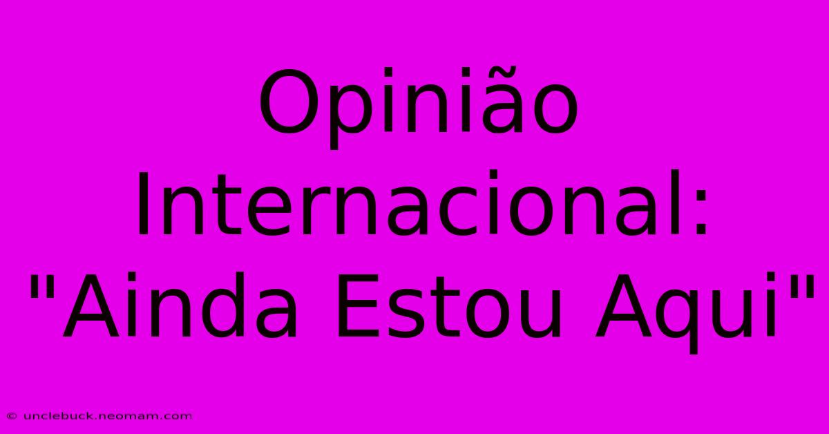 Opinião Internacional: 