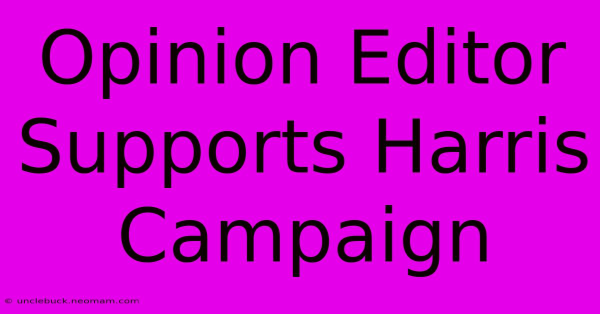 Opinion Editor Supports Harris Campaign 