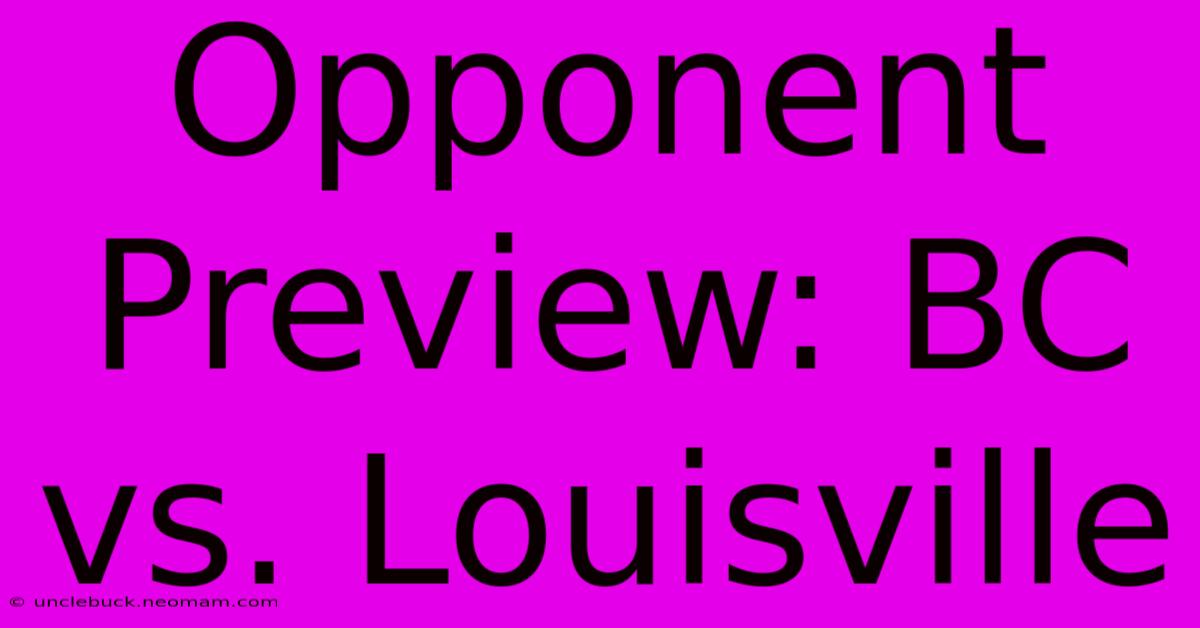 Opponent Preview: BC Vs. Louisville