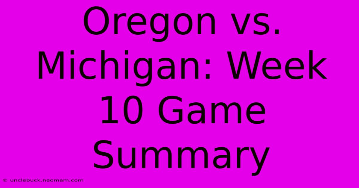 Oregon Vs. Michigan: Week 10 Game Summary 