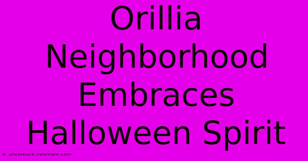 Orillia Neighborhood Embraces Halloween Spirit 