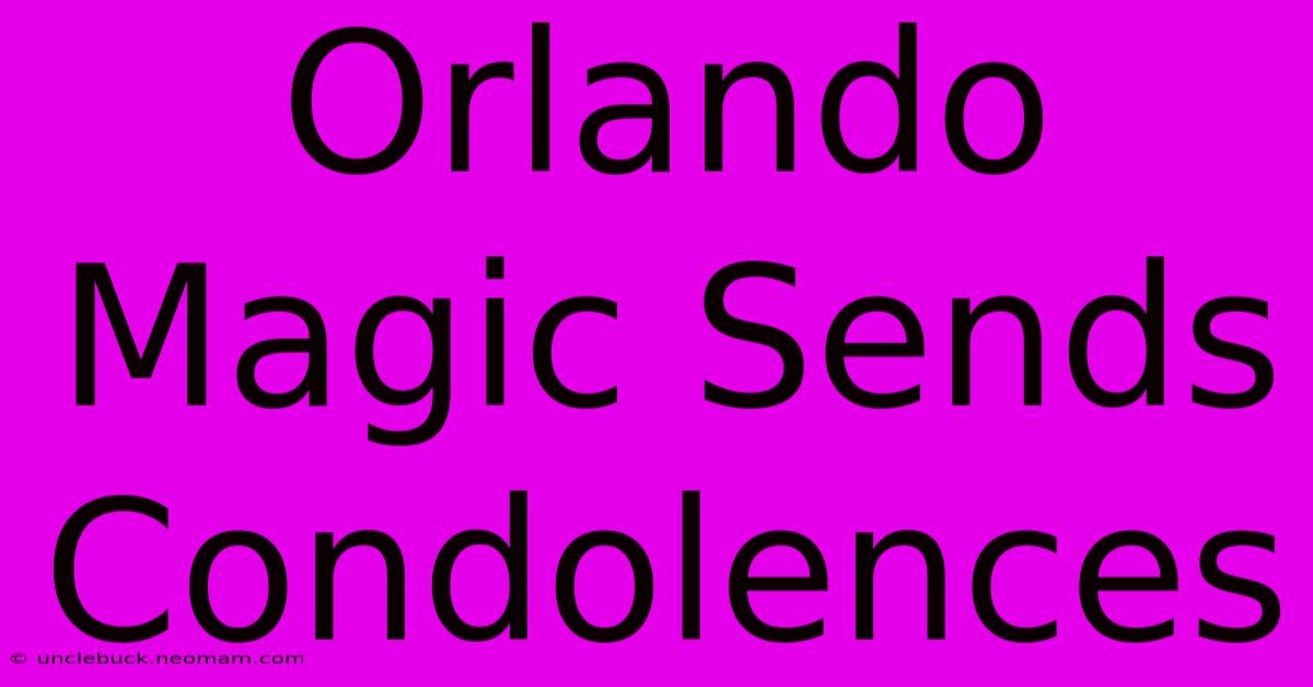 Orlando Magic Sends Condolences