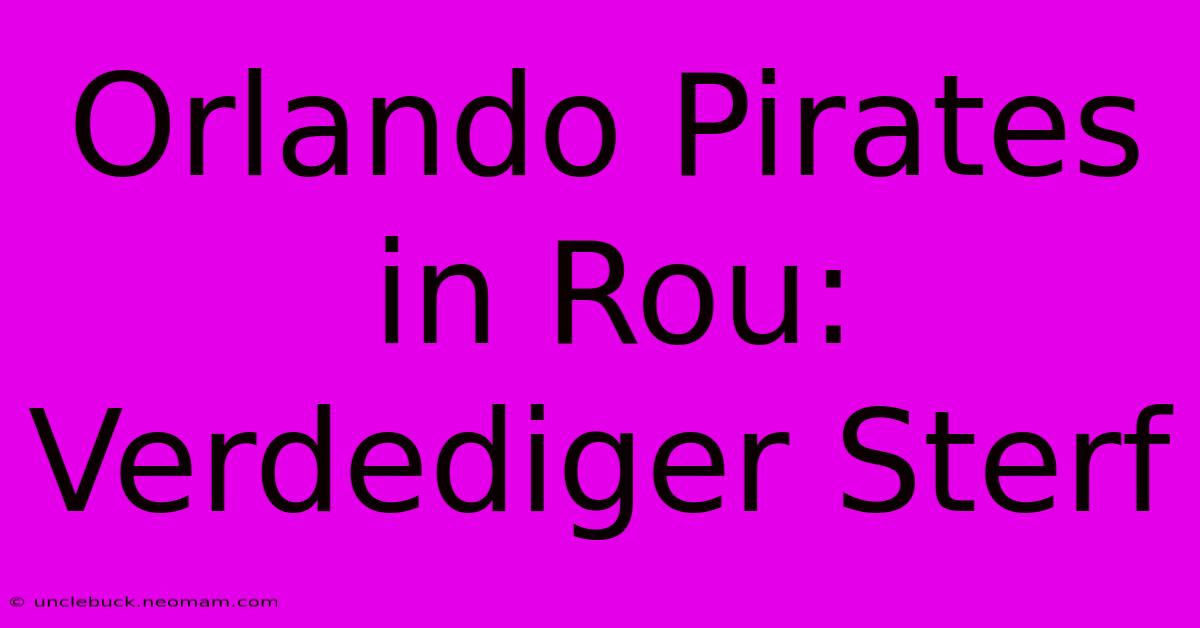 Orlando Pirates In Rou: Verdediger Sterf