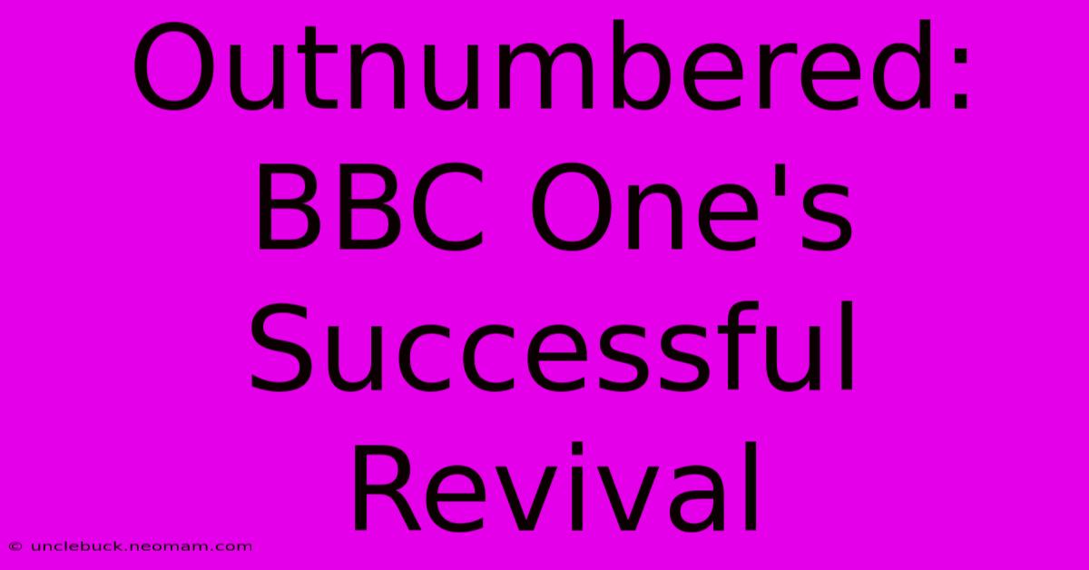 Outnumbered: BBC One's Successful Revival