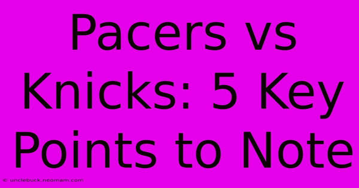 Pacers Vs Knicks: 5 Key Points To Note