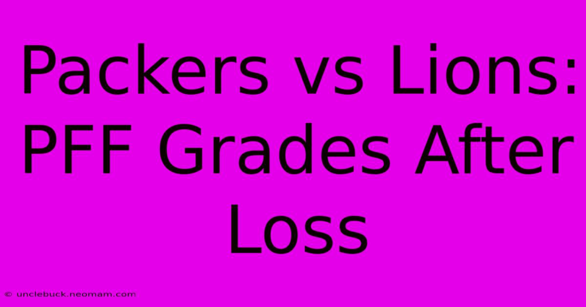 Packers Vs Lions: PFF Grades After Loss