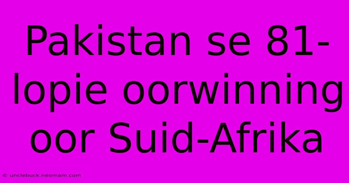 Pakistan Se 81-lopie Oorwinning Oor Suid-Afrika