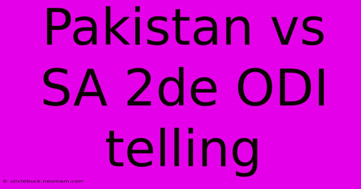 Pakistan Vs SA 2de ODI Telling