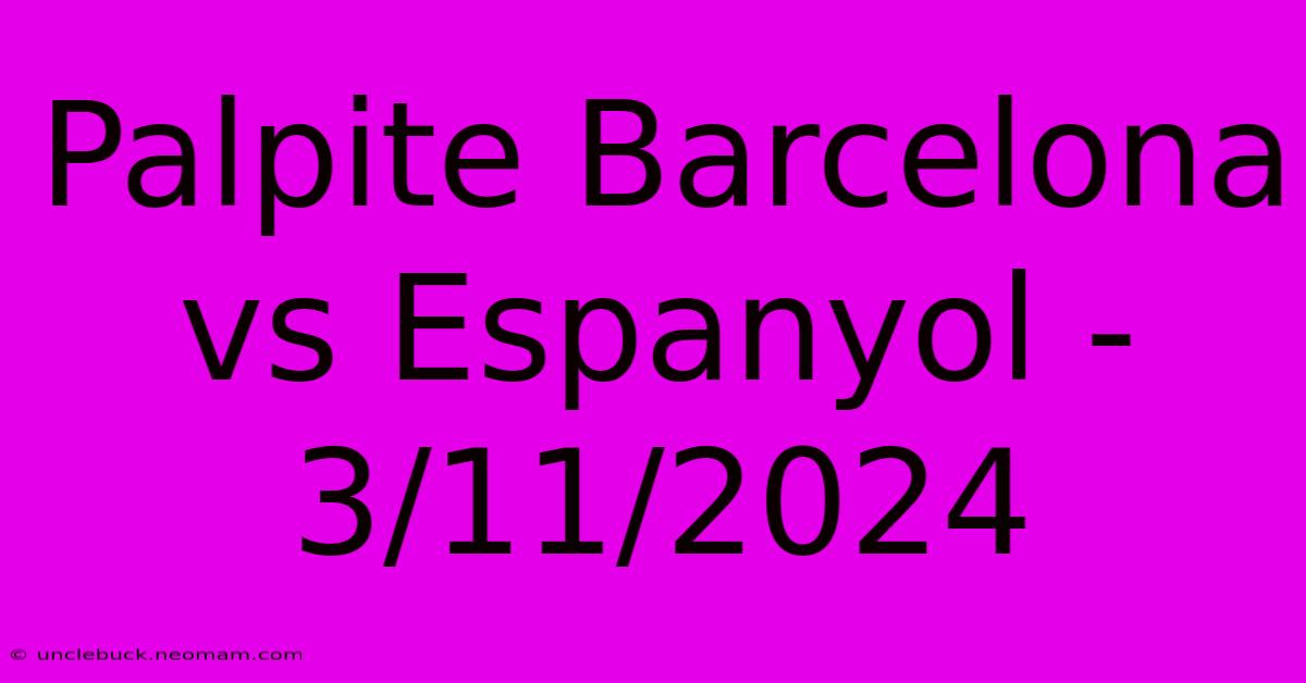 Palpite Barcelona Vs Espanyol - 3/11/2024