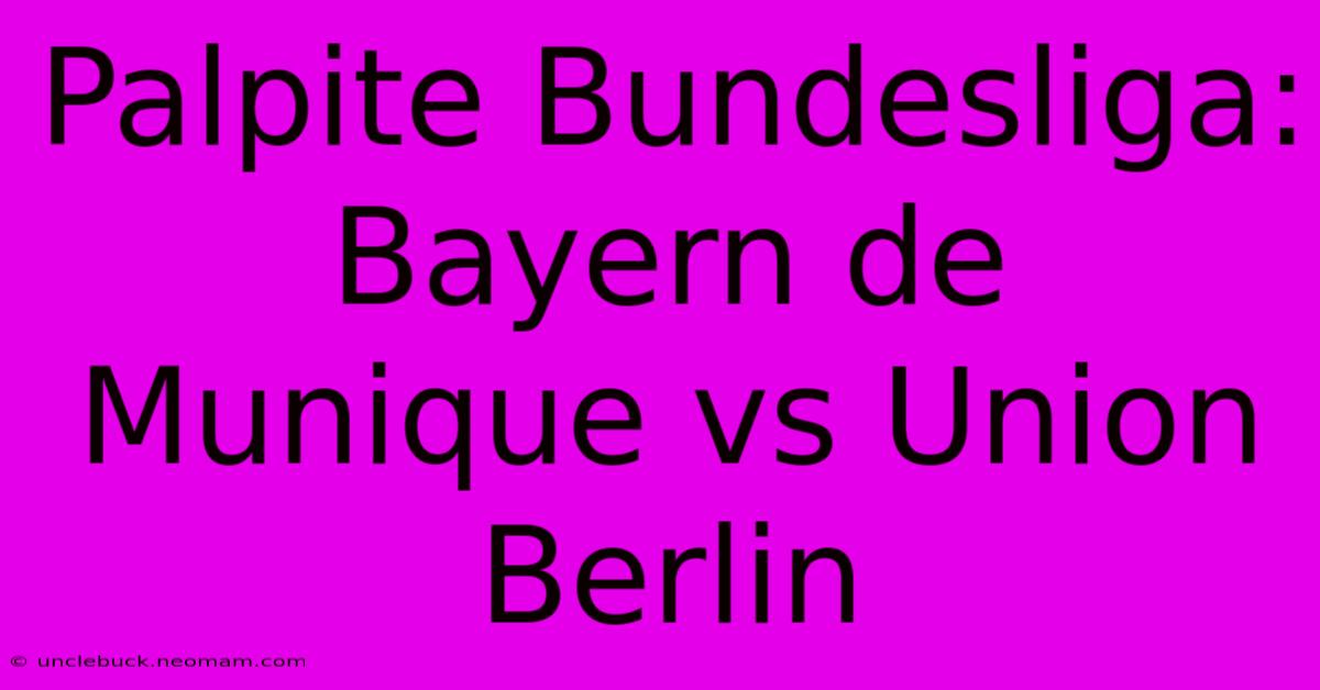 Palpite Bundesliga: Bayern De Munique Vs Union Berlin