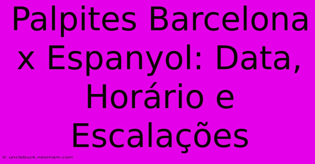 Palpites Barcelona X Espanyol: Data, Horário E Escalações