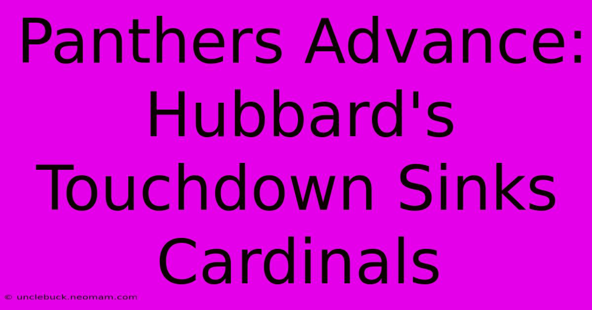 Panthers Advance: Hubbard's Touchdown Sinks Cardinals