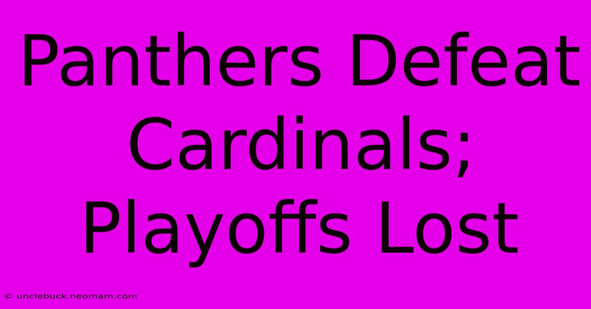 Panthers Defeat Cardinals; Playoffs Lost