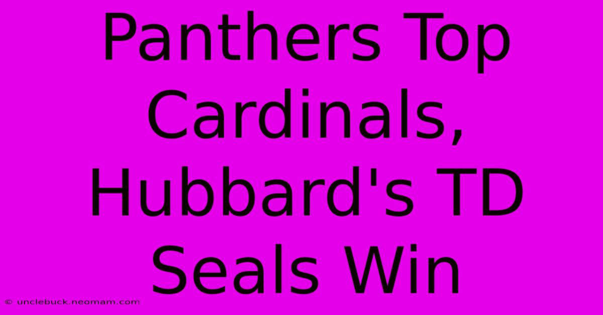 Panthers Top Cardinals, Hubbard's TD Seals Win