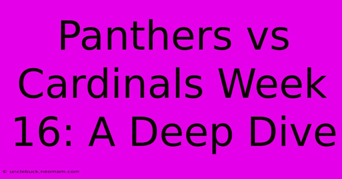 Panthers Vs Cardinals Week 16: A Deep Dive