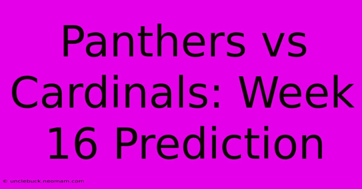 Panthers Vs Cardinals: Week 16 Prediction