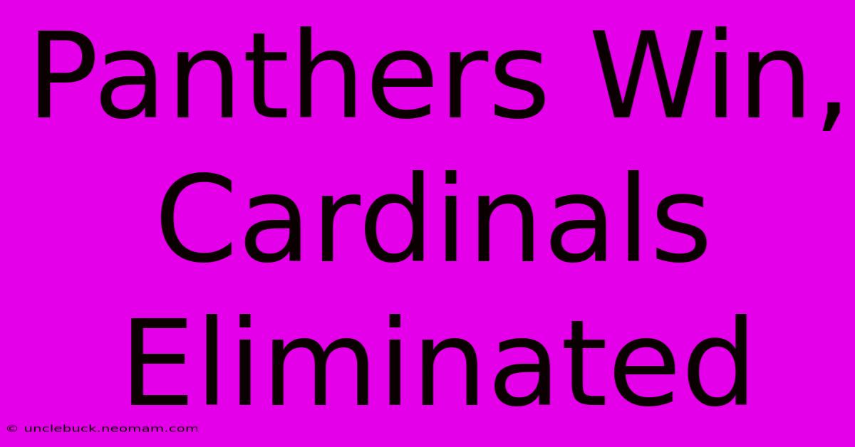 Panthers Win, Cardinals Eliminated