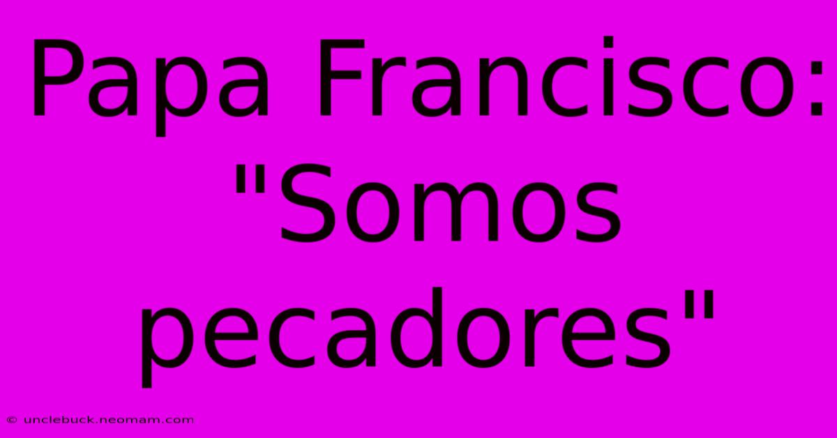 Papa Francisco: 