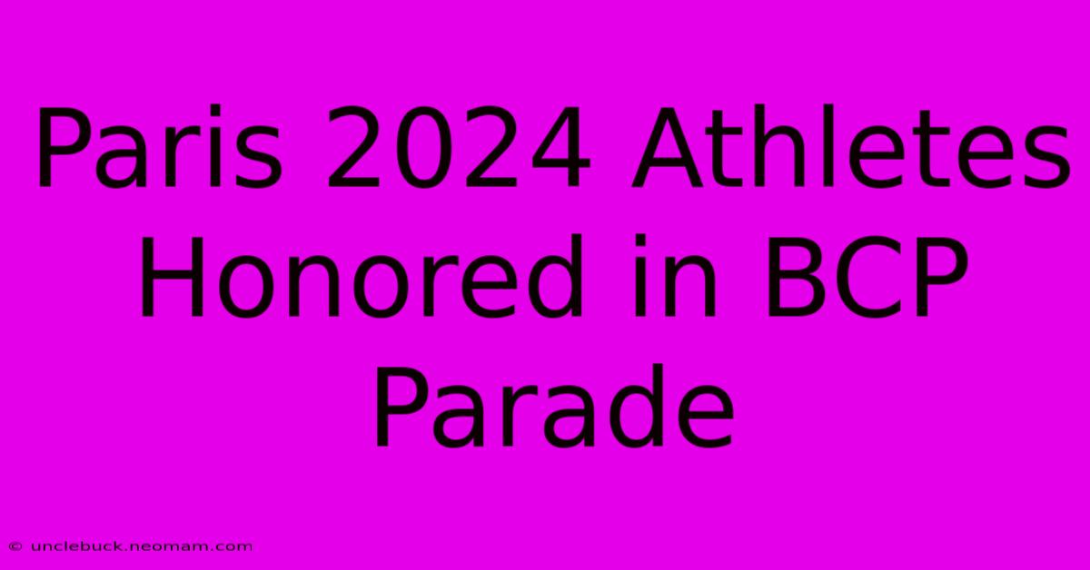 Paris 2024 Athletes Honored In BCP Parade