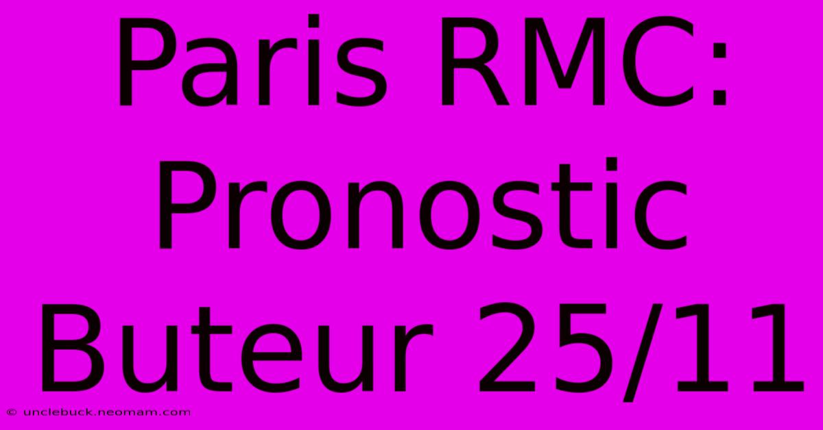 Paris RMC: Pronostic Buteur 25/11