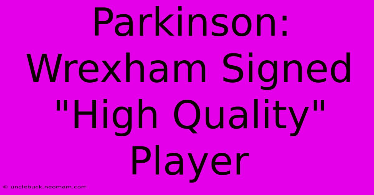 Parkinson: Wrexham Signed 