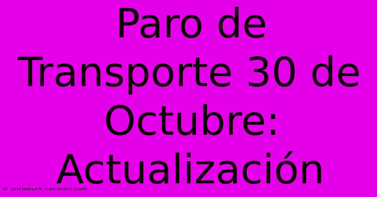 Paro De Transporte 30 De Octubre: Actualización