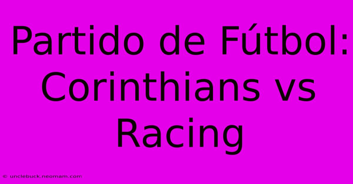 Partido De Fútbol: Corinthians Vs Racing 