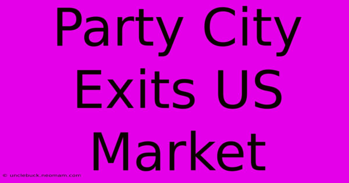 Party City Exits US Market