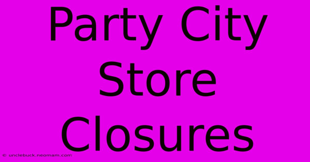 Party City Store Closures