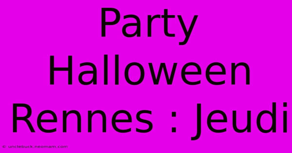 Party Halloween Rennes : Jeudi 