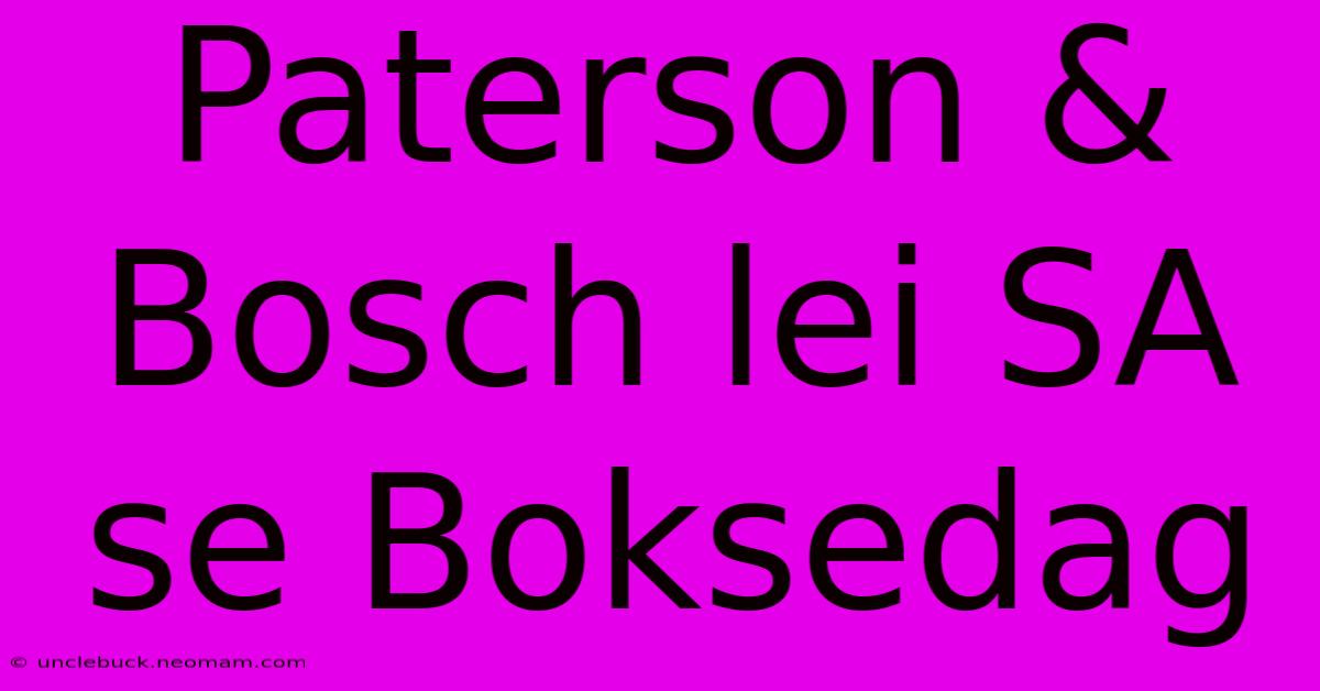 Paterson & Bosch Lei SA Se Boksedag