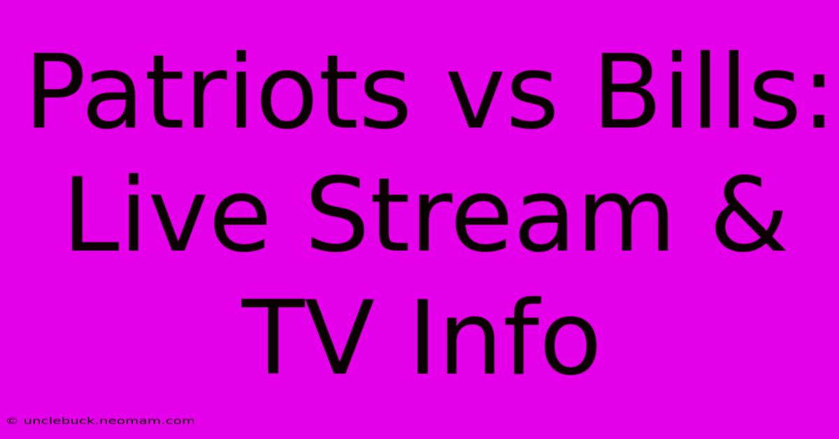 Patriots Vs Bills: Live Stream & TV Info