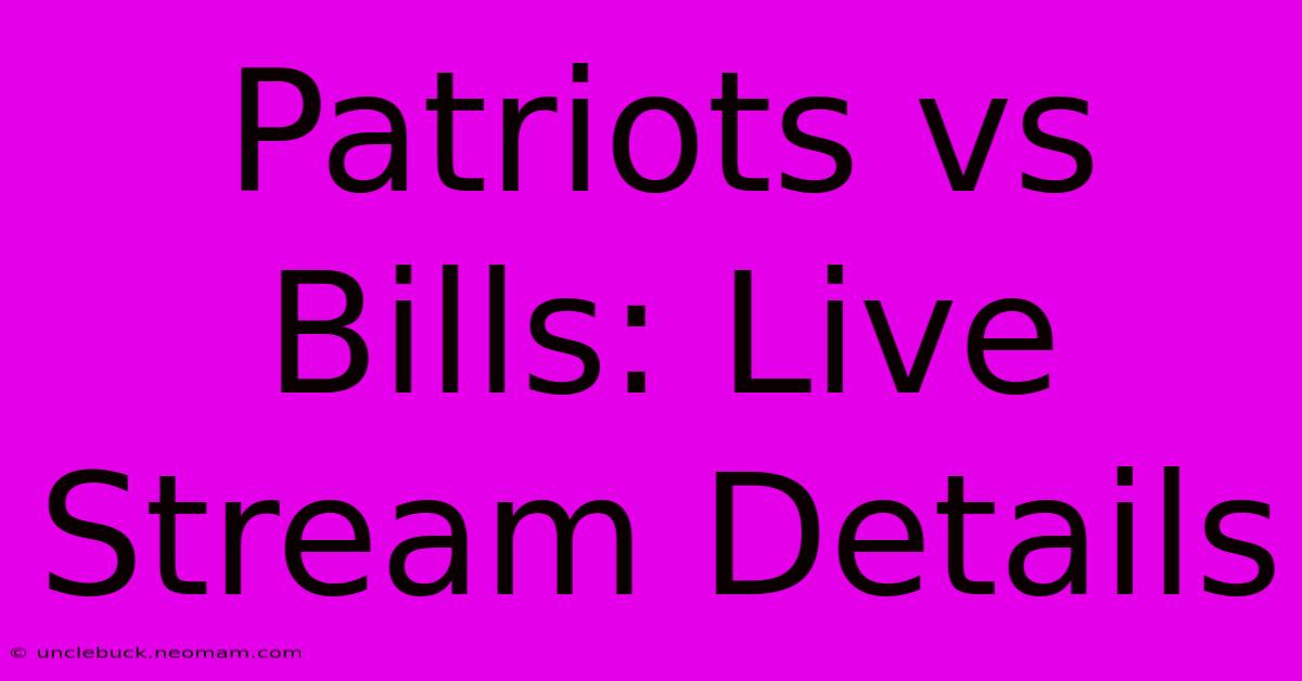 Patriots Vs Bills: Live Stream Details