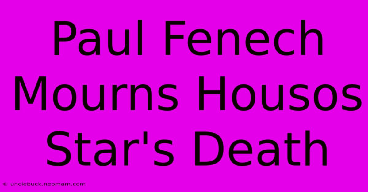 Paul Fenech Mourns Housos Star's Death