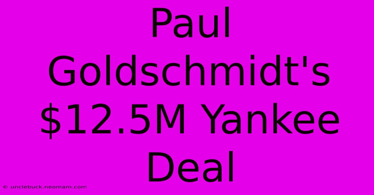 Paul Goldschmidt's $12.5M Yankee Deal