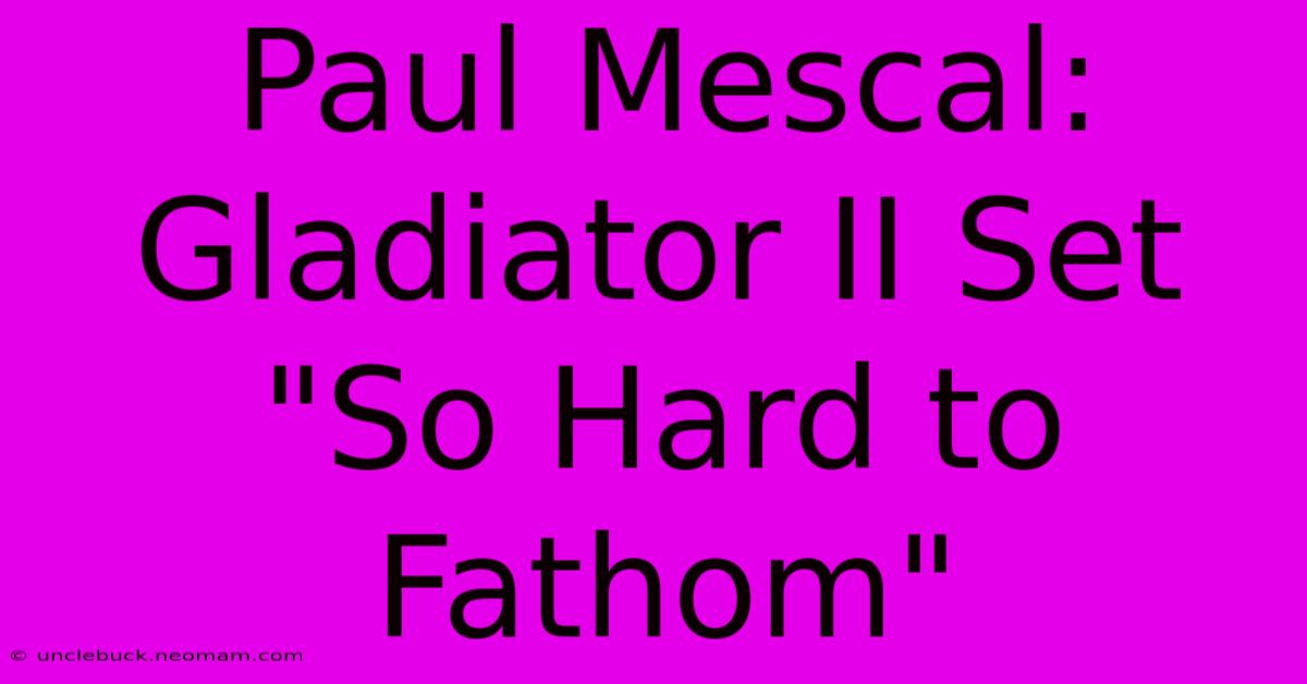 Paul Mescal: Gladiator II Set 