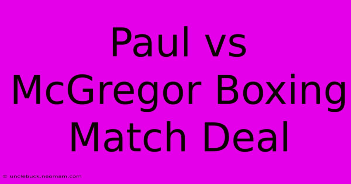 Paul Vs McGregor Boxing Match Deal