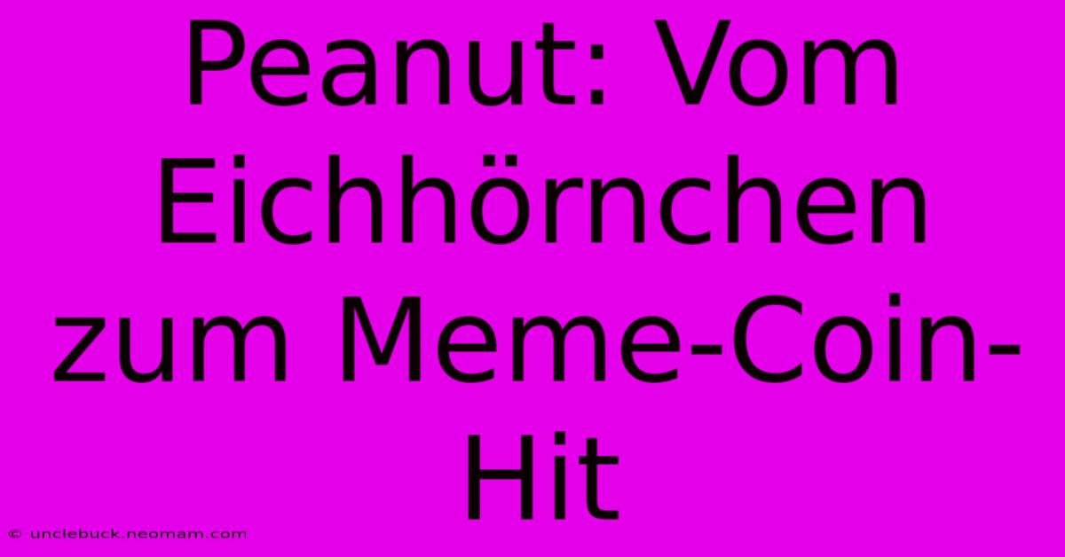 Peanut: Vom Eichhörnchen Zum Meme-Coin-Hit