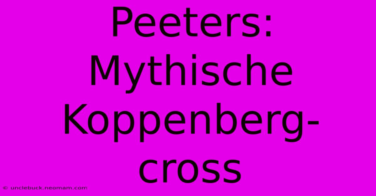 Peeters: Mythische Koppenberg-cross