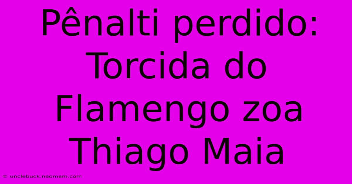 Pênalti Perdido: Torcida Do Flamengo Zoa Thiago Maia