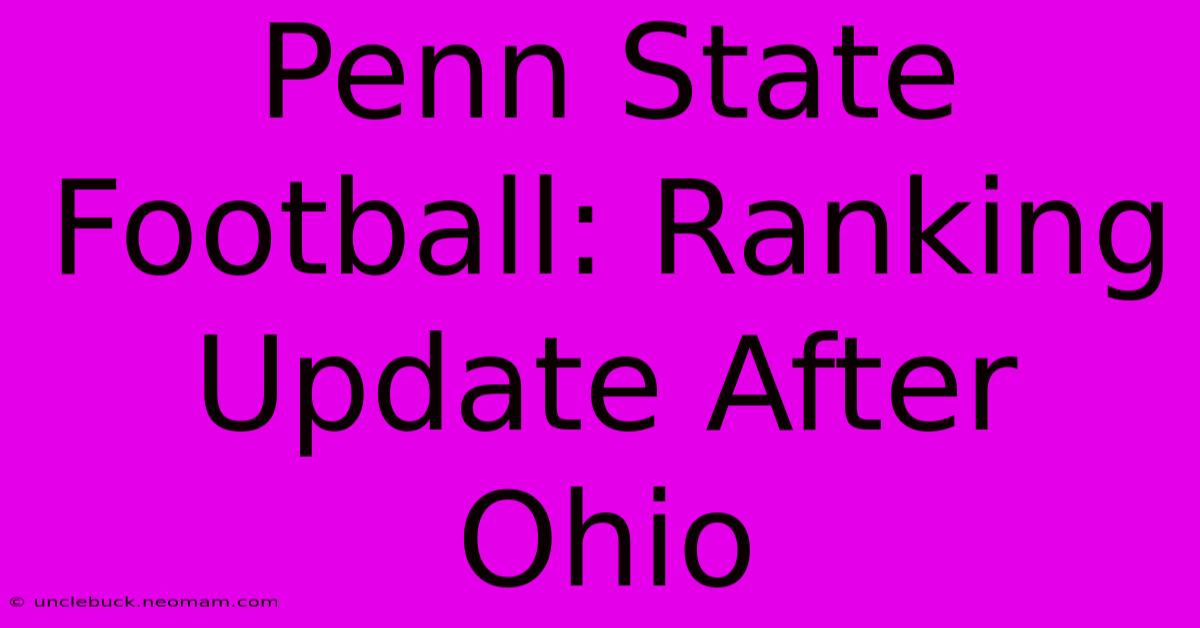 Penn State Football: Ranking Update After Ohio