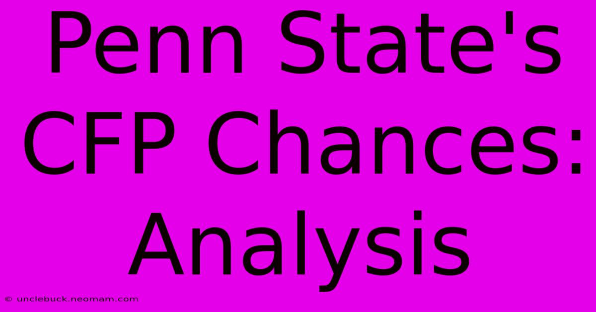 Penn State's CFP Chances:  Analysis