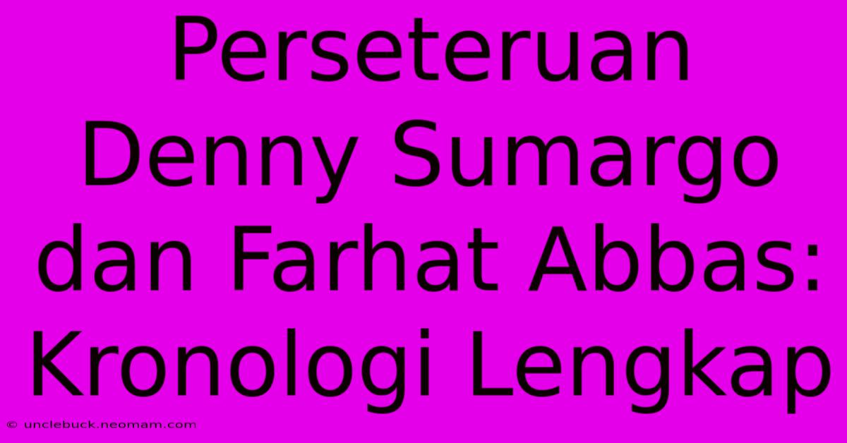 Perseteruan Denny Sumargo Dan Farhat Abbas: Kronologi Lengkap