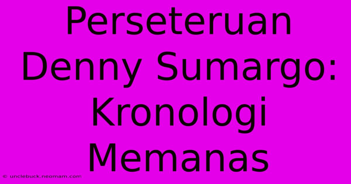 Perseteruan Denny Sumargo: Kronologi Memanas