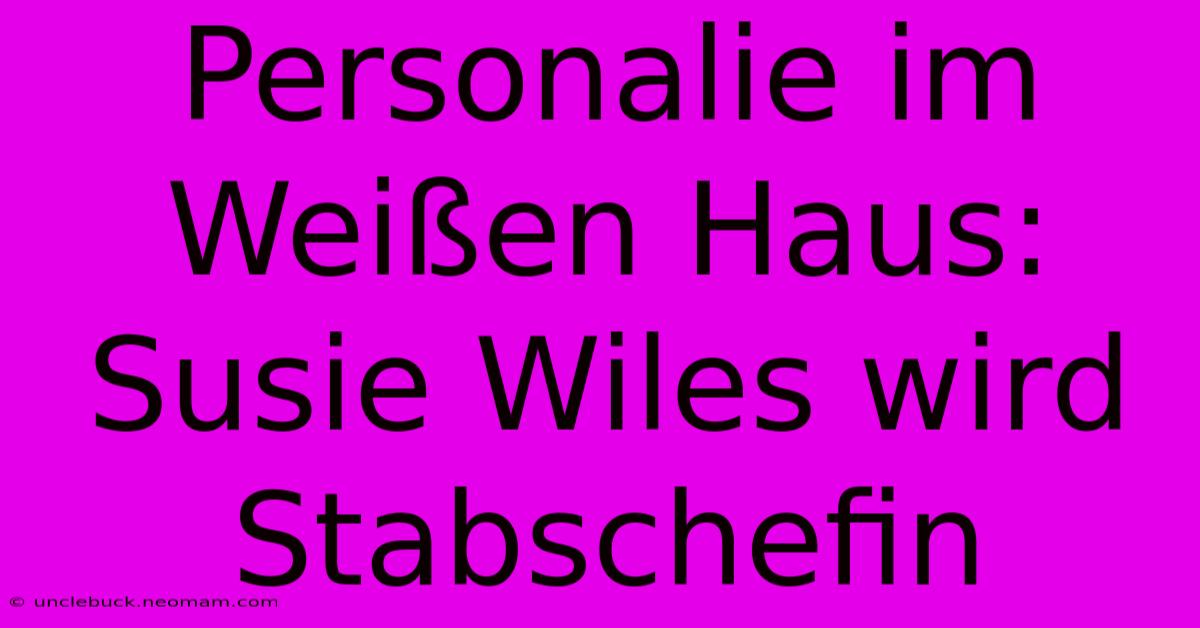 Personalie Im Weißen Haus: Susie Wiles Wird Stabschefin 