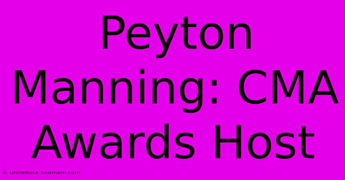 Peyton Manning: CMA Awards Host