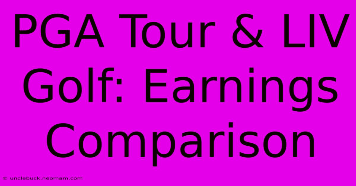 PGA Tour & LIV Golf: Earnings Comparison