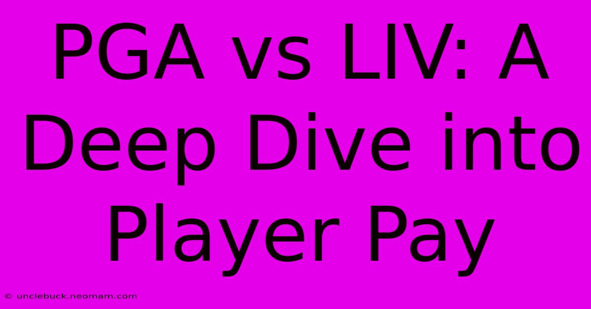 PGA Vs LIV: A Deep Dive Into Player Pay