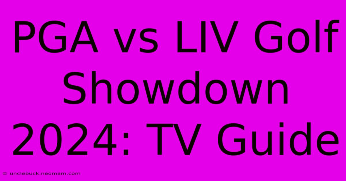 PGA Vs LIV Golf Showdown 2024: TV Guide